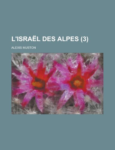 L'Israel Des Alpes (3) (9781154620269) by Activities, United States Congress; Muston, Alexis