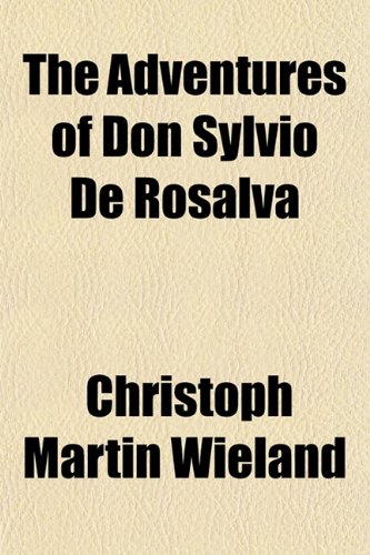 The Adventures of Don Sylvio de Rosalva (9781154621198) by Wieland, Christoph Martin