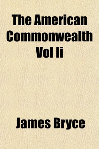 The American Commonwealth Vol Ii (9781154624571) by Bryce, James