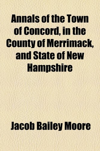 9781154628067: Annals of the Town of Concord, in the County of Merrimack, and State of New Hampshire