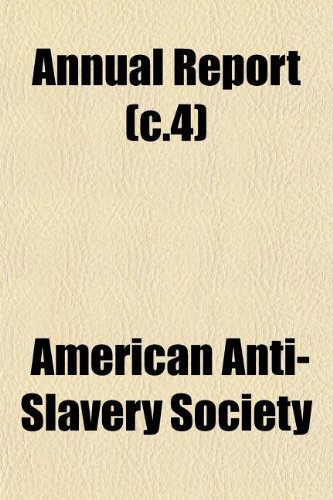 Annual Report (c.4) (9781154628999) by Society, American Anti-Slavery