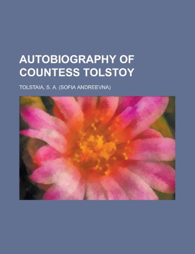 Autobiography of Countess Tolstoy (9781154633894) by S. A. Tolstaia S. S. Koteliansky