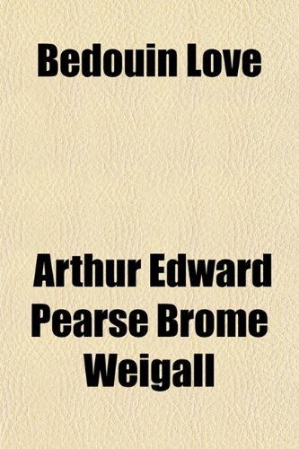 Bedouin Love (9781154636178) by Weigall, Arthur Edward Pearse Brome