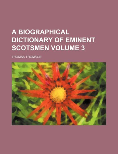 A biographical dictionary of eminent Scotsmen Volume 3 (9781154638295) by Thomson, Thomas