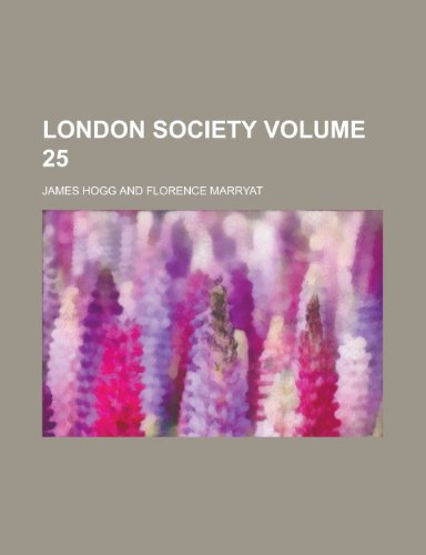London Society Volume 25 (9781154638615) by James Hogg