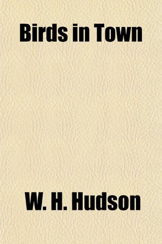 Birds in Town (9781154638981) by Hudson, W. H.