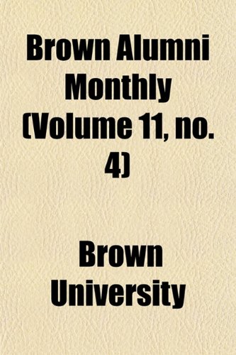 Brown Alumni Monthly (Volume 11, no. 4) (9781154644432) by University, Brown