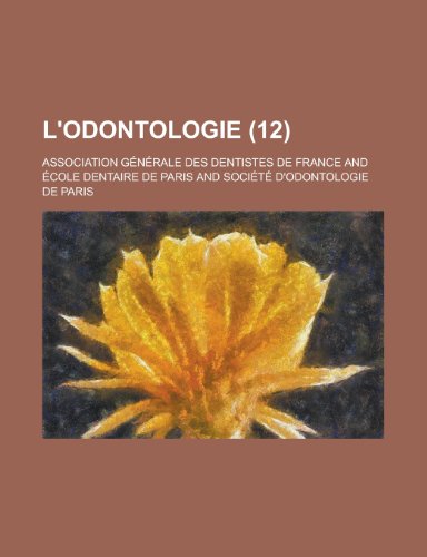 L'Odontologie (12 ) (9781154644463) by University, Brown; France, Association Generale Des