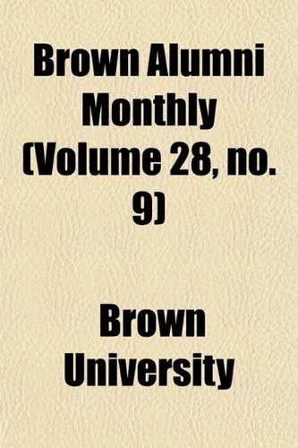 Brown Alumni Monthly (Volume 28, no. 9) (9781154644722) by University, Brown