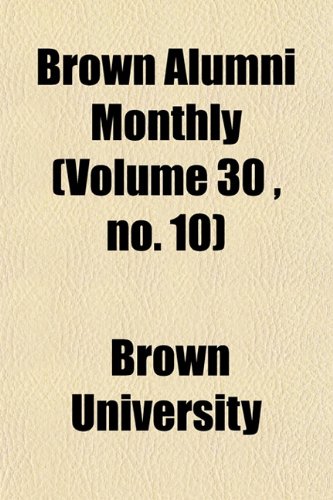 Brown Alumni Monthly (Volume 30 , no. 10) (9781154644821) by University, Brown