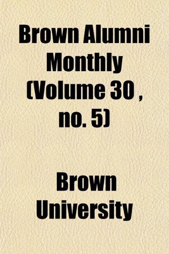 Brown Alumni Monthly (Volume 30 , no. 5) (9781154644869) by University, Brown