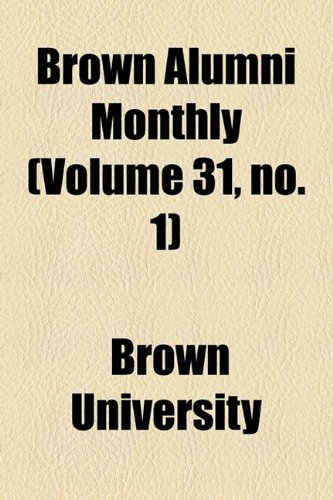 Brown Alumni Monthly (Volume 31, no. 1) (9781154644913) by University, Brown