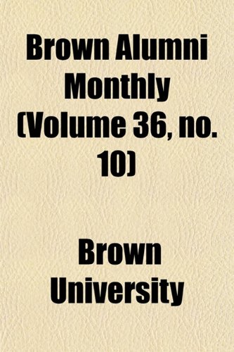 Brown Alumni Monthly (Volume 36, no. 10) (9781154645132) by University, Brown