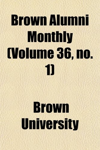 Brown Alumni Monthly (Volume 36, no. 1) (9781154645149) by University, Brown