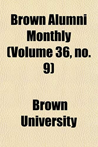 Brown Alumni Monthly (Volume 36, no. 9) (9781154645224) by University, Brown