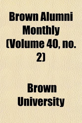 Brown Alumni Monthly (Volume 40, no. 2) (9781154645521) by University, Brown