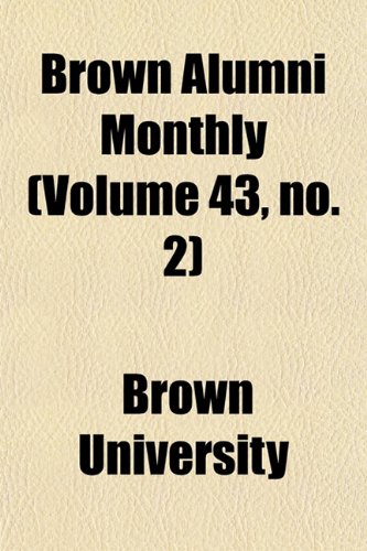 Brown Alumni Monthly (Volume 43, no. 2) (9781154645798) by University, Brown