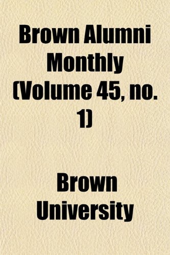 Brown Alumni Monthly (Volume 45, no. 1) (9781154645965) by University, Brown