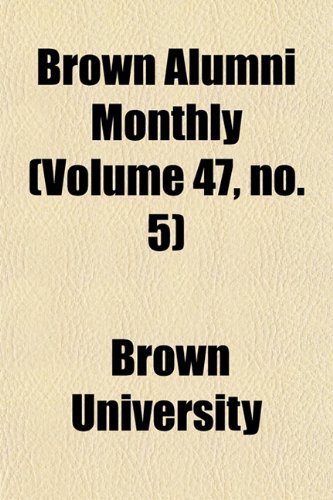 Brown Alumni Monthly (Volume 47, no. 5) (9781154646160) by University, Brown