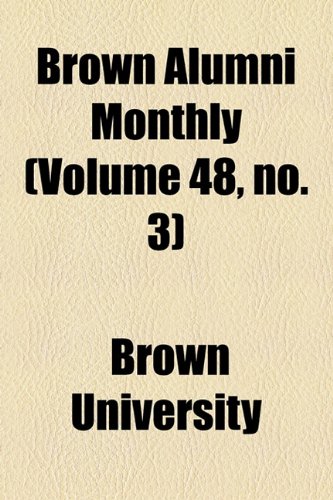 Brown Alumni Monthly (Volume 48, no. 3) (9781154646221) by University, Brown