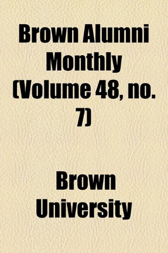 Brown Alumni Monthly (Volume 48, no. 7) (9781154646269) by University, Brown