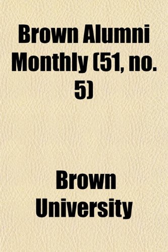 Brown Alumni Monthly (51, no. 5) (9781154646542) by University, Brown