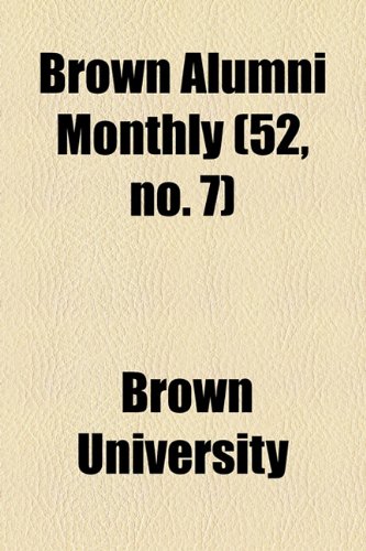 Brown Alumni Monthly (52, no. 7) (9781154646641) by University, Brown