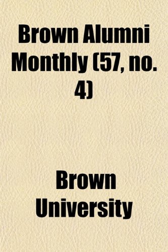 Brown Alumni Monthly (57, no. 4) (9781154647020) by University, Brown