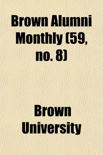 Brown Alumni Monthly (59, no. 8) (9781154647204) by University, Brown