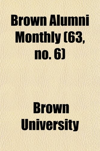 Brown Alumni Monthly (63, no. 6) (9781154647501) by University, Brown