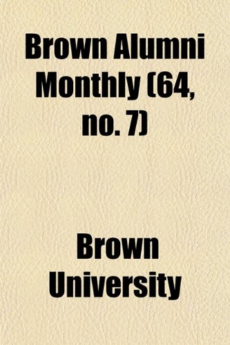 Brown Alumni Monthly (64, no. 7) (9781154647600) by University, Brown