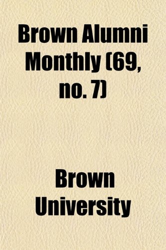 Brown Alumni Monthly (69, no. 7) (9781154648027) by University, Brown