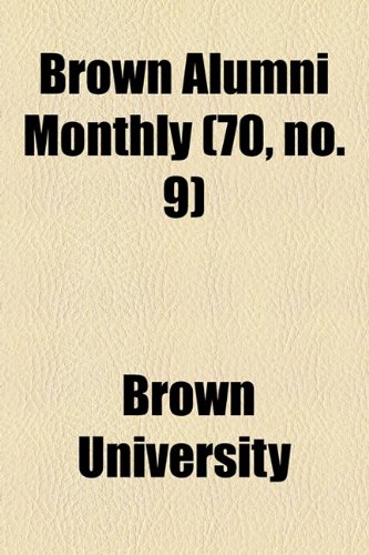 Brown Alumni Monthly (70, no. 9) (9781154648119) by University, Brown