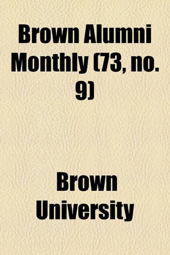 Brown Alumni Monthly (73, no. 9) (9781154648379) by University, Brown