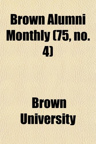 Brown Alumni Monthly (75, no. 4) (9781154648508) by University, Brown