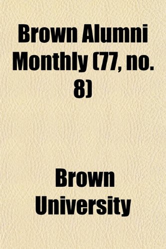 Brown Alumni Monthly (77, no. 8) (9781154648706) by University, Brown