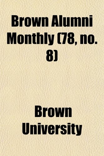 Brown Alumni Monthly (78, no. 8) (9781154648799) by University, Brown