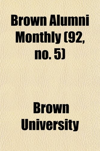 Brown Alumni Monthly (92, no. 5) (9781154649932) by University, Brown