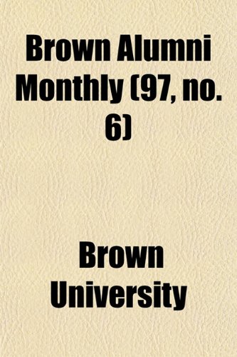 Brown Alumni Monthly (97, no. 6) (9781154650334) by University, Brown