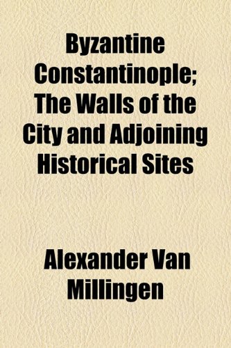 Stock image for Byzantine Constantinople; The Walls of the City and Adjoining Historical Sites for sale by Phatpocket Limited