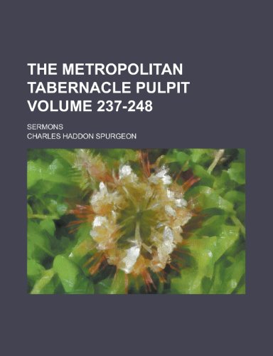 The Metropolitan Tabernacle Pulpit; Sermons Volume 237-248 (9781154653274) by Charles Haddon Spurgeon