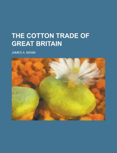 The Cotton Trade of Great Britain (9781154658583) by James A. Mann