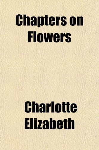 Chapters on Flowers (9781154659566) by Charlotte Elizabeth