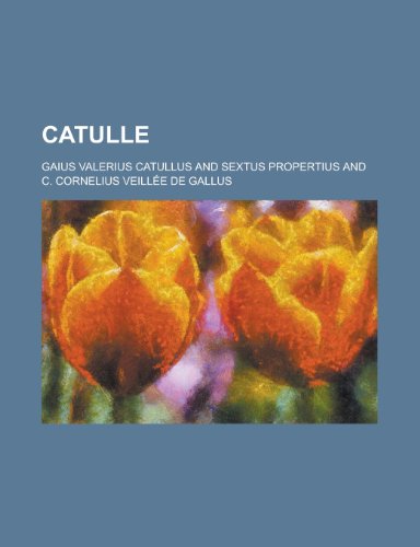 Catulle (9781154665567) by Gaius Valerius Catullus,United States Administration