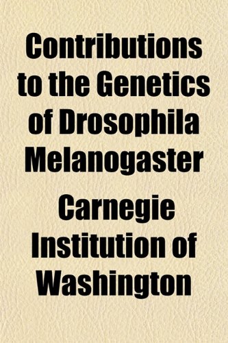 Contributions to the Genetics of Drosophila Melanogaster (9781154671292) by Washington, Carnegie Institution Of