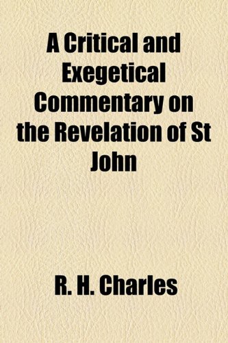 A Critical and Exegetical Commentary on the Revelation of St John (9781154674040) by Charles, R. H.
