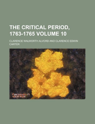 The critical period, 1763-1765 Volume 10 (9781154674354) by Alvord, Clarence Walworth