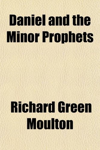 Daniel and the Minor Prophets (9781154676730) by Moulton, Richard Green