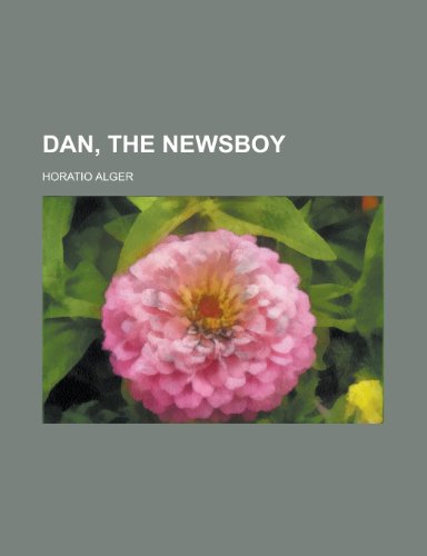 Dan, the Newsboy (9781154676822) by Alger, Horatio Jr.