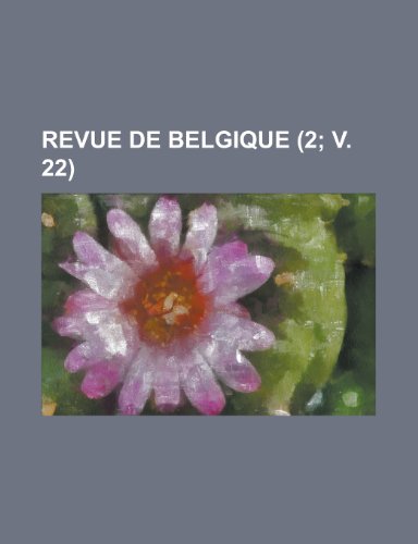 Revue de Belgique (2; V. 22 ) (9781154679021) by Communication, United States Dept Of; Anonymous
